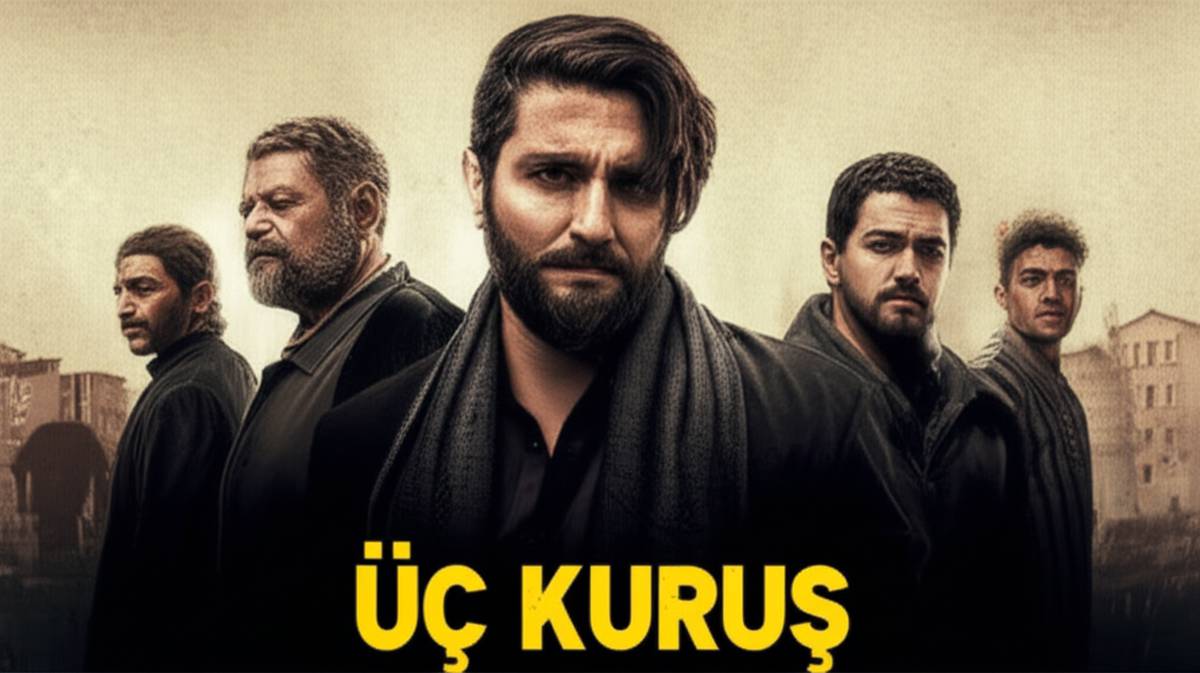 معرفی فیلم سه قرون (Üç Kuruş) - داستان، بازیگران و نقد کامل